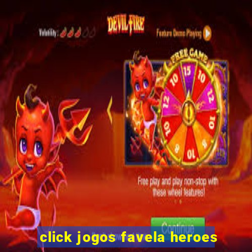 click jogos favela heroes